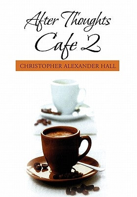 After Thoughts Cafe 2 by Hall, Christopher Alexander