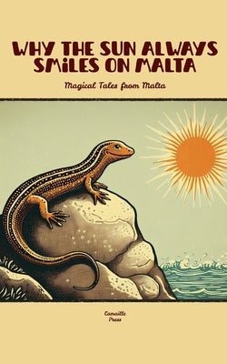 Why The Sun Always Smiles On Malta: Magical Tales from Malta by Press, Camaille