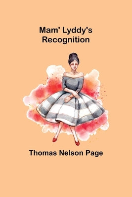 Mam' Lyddy's Recognition by Nelson Page, Thomas