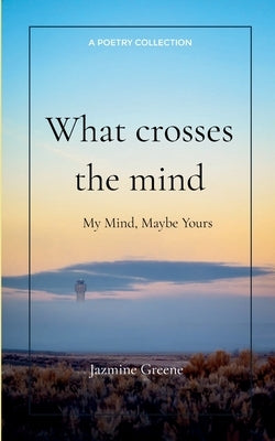 What crosses the mind by Greene, Jazmine