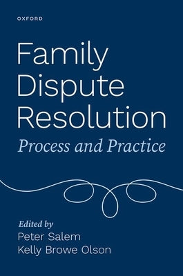 Family Dispute Resolution: Process and Practice by Salem, Peter