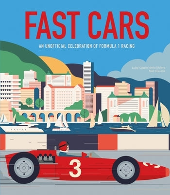 Fast Cars: An Unofficial Celebration of Formula 1 Racing by Riviera, Luigi Cassini Della