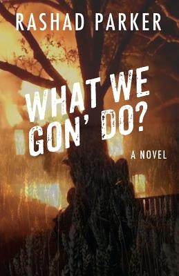 What We Gon' Do? by Parker, Rashad
