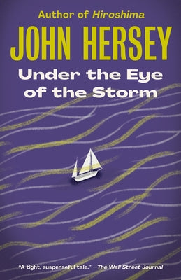 Under the Eye of the Storm by Hersey, John