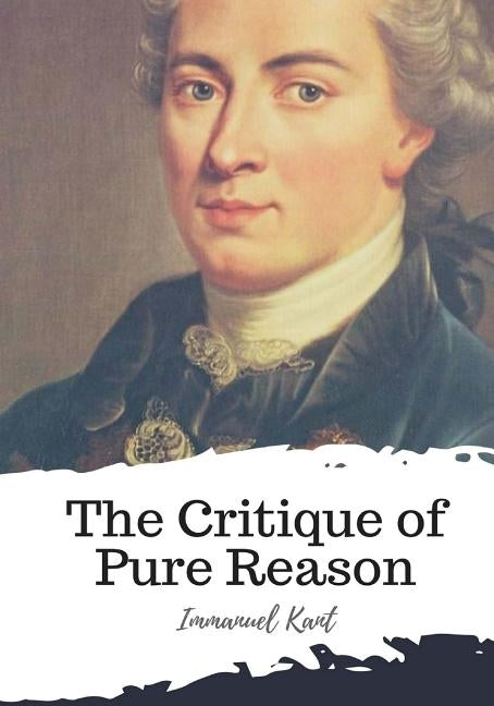 The Critique of Pure Reason by Meiklejohn, J. M. D.