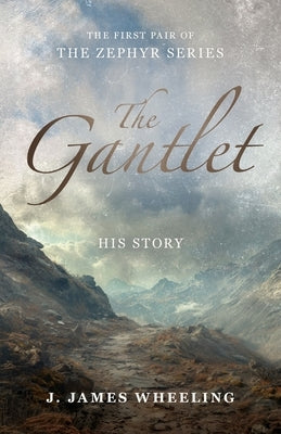 The Gantlet: The Zephyr Series by Wheeling, J. James