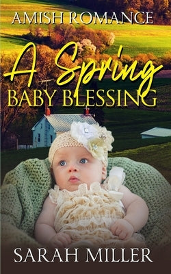 A Spring Baby Blessing by Miller, Sarah