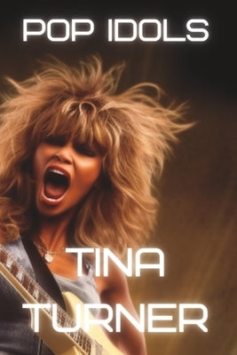 Tina Turner: The Life and Legacy of the Queen of Rock 'n' Roll by Lee, Daniel D.