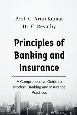 Principles of Banking and Insurance by Prof C Arun Kumar