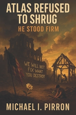 Atlas Refused to Shrug: He Stood Firm by Seidman, Tanya