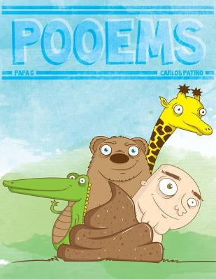 Pooems: A Revolting Rhyming Picture Book by Patino, Carlos