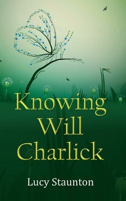 Knowing Will Charlick by Staunton, Lucy