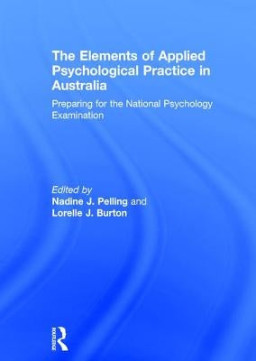 The Elements of Applied Psychological Practice in Australia: Preparing for the National Psychology Examination by Pelling, Nadine