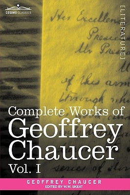 Complete Works of Geoffrey Chaucer, Vol. I: Romaunt of the Rose, Minor Poems (in Seven Volumes) by Chaucer, Geoffrey