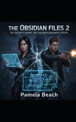 The Obsidian Files 2: The Security Expert and the Whistleblower's Sister by Beach, Pamela