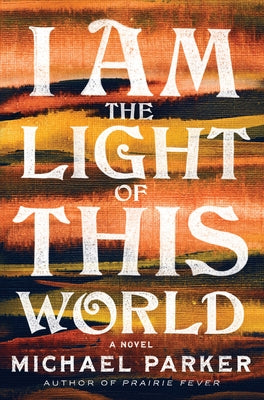 I Am the Light of This World by Parker, Michael