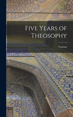 Five Years of Theosophy by Various