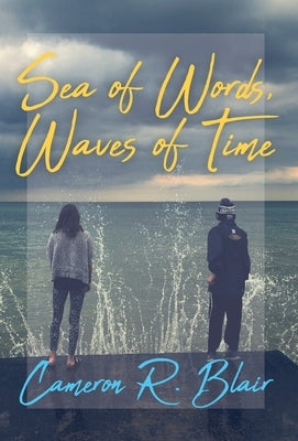 Sea of Words, Waves of Time by Blair, Cameron R.