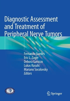 Diagnostic Assessment and Treatment of Peripheral Nerve Tumors by Guedes, Fernando