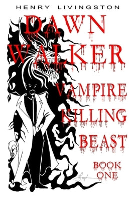 Dawn Walker, Vampire Killing Beast: Book One by Livingston, Henry