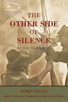 The Other Side of Silence: A Civil War Novel by Willis, James