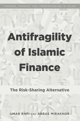 Antifragility of Islamic Finance: The Risk-Sharing Alternative by Rafi, Umar