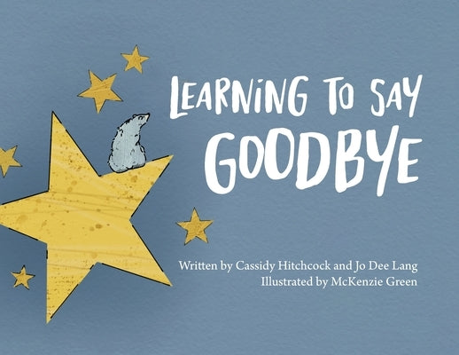 Learning to Say Goodbye by Hitchcock, Cassidy