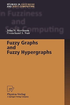 Fuzzy Graphs and Fuzzy Hypergraphs by Mordeson, John N.