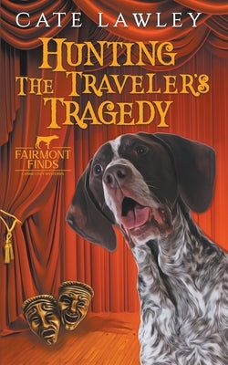 Hunting the Traveler's Tragedy by Lawley, Cate