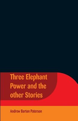 Three Elephant Power And The Other Stories by Paterson, Andrew Barton