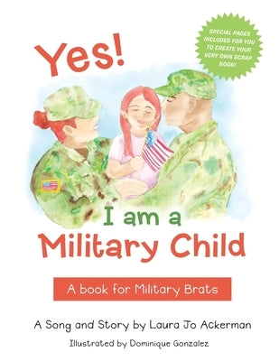 Yes! I Am a Military Child: A Book for Military Brats by Ackerman, Laura Jo