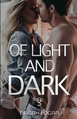 Of Light and Dark: A Dark New Adult Romantic Suspense Trilogy by Logan, Danah