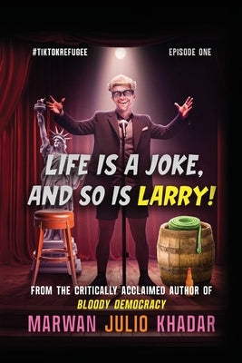 Life Is a Joke, and So Is Larry by Khadar, Marwan Julio