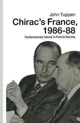 Chirac's France, 1986-88: Contemporary Issues in French Society by Tuppen, John H.