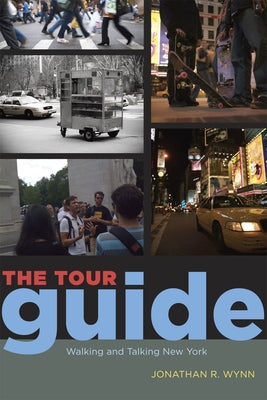 The Tour Guide: Walking and Talking New York by Wynn, Jonathan R.