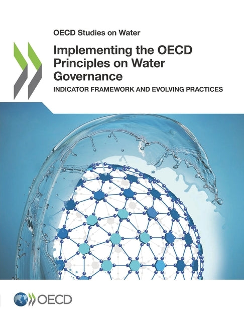 Implementing the OECD Principles on Water Governance by Oecd
