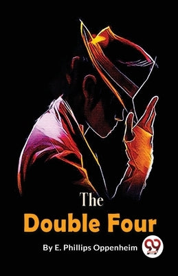 The Double Four by Oppenheim, E. Phillips