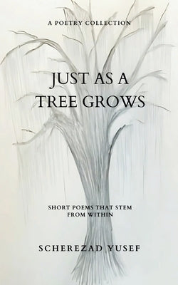 Just As A Tree Grows by Yusef, Scherezad