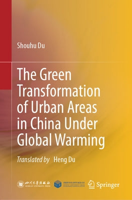 The Green Transformation of Urban Areas in China Under Global Warming by Du, Shouhu