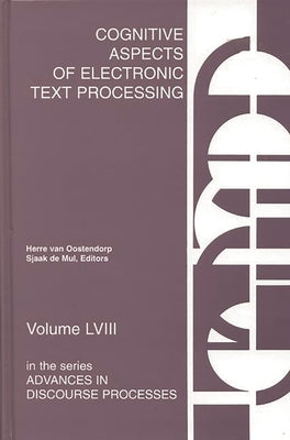 Cognitive Aspects of Electronic Text Processing by Van Oostendorp, Herre