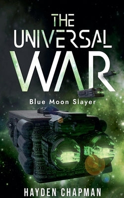 The universal war blue moon slayer by Chapman, Hayden