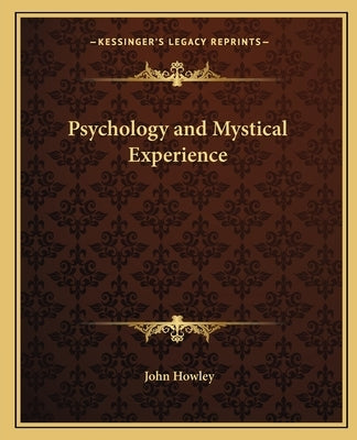 Psychology and Mystical Experience by Howley, John