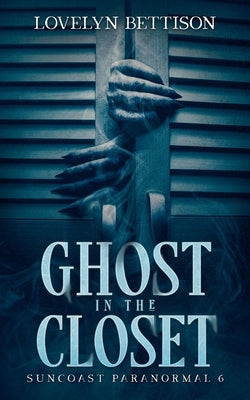 Ghost in the Closet by Bettison, Lovelyn