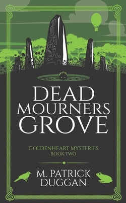 Dead Mourner's Grove: Goldenheart Mysteries Book 2 by Duggan, M. Patrick
