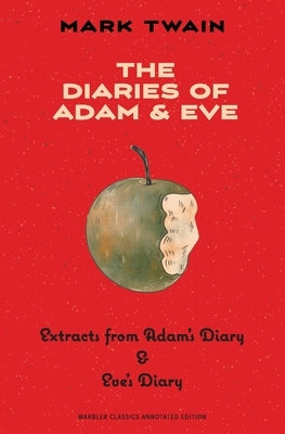 The Diaries of Adam & Eve (Warbler Classics Annotated Edition) by Twain, Mark