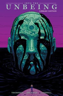 Into the Unbeing Library Edition by Thompson, Zac