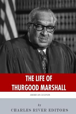 American Legends: The Life of Thurgood Marshall by Charles River