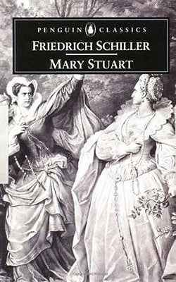 Mary Stuart by Schiller, Friedrich