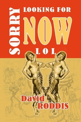 Sorry Looking for Now LOL: Jests for troubled times by Roddis, David