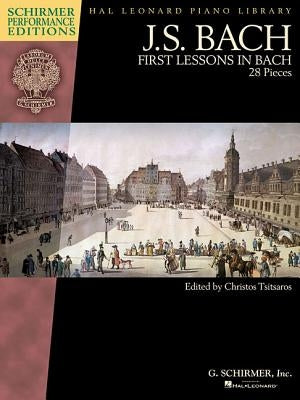 First Lessons in Bach: Schirmer Performance Editions Book Only by Bach, Johann Sebastian